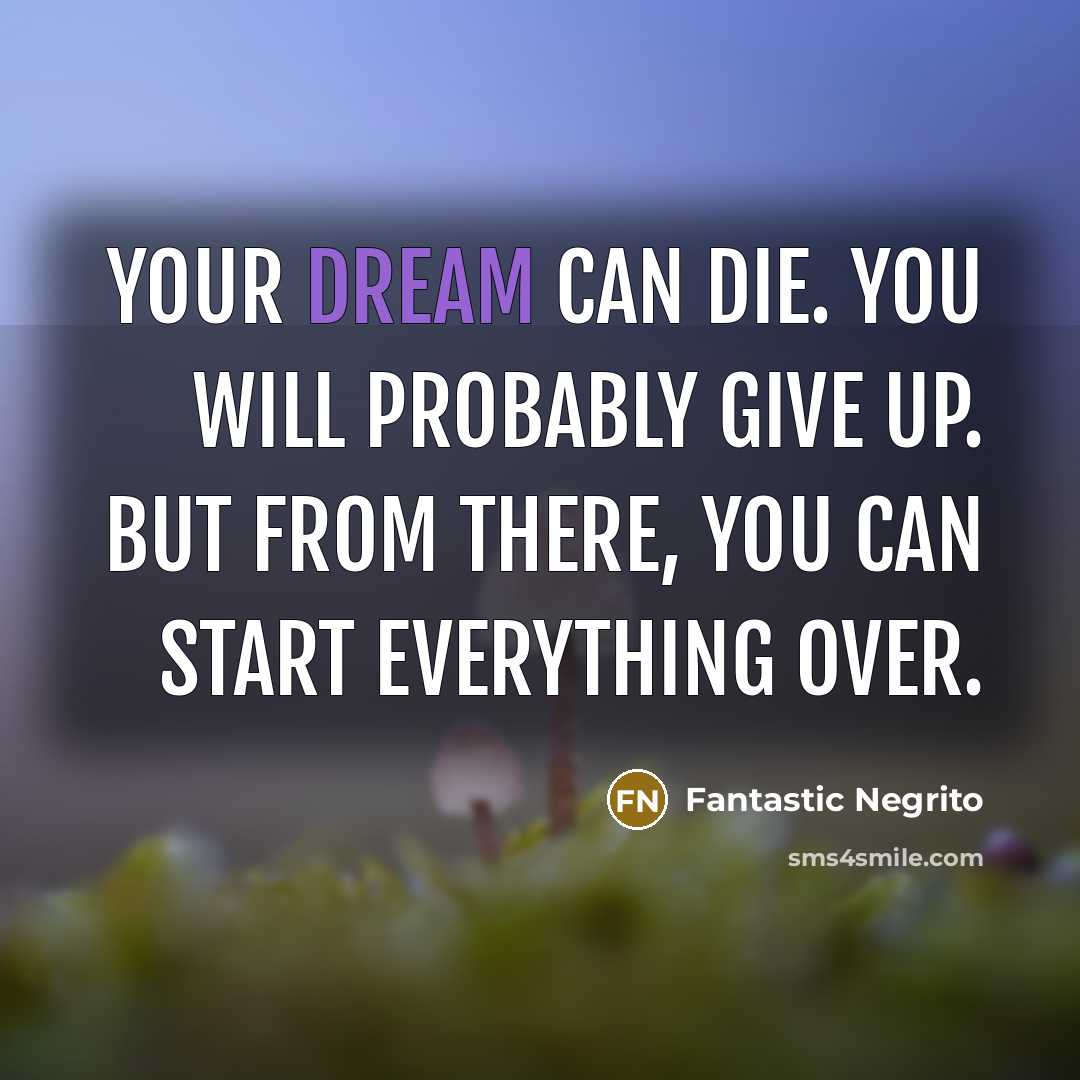 “Your dream can die. You will probably give up. But…” quote by Fantastic Negrito