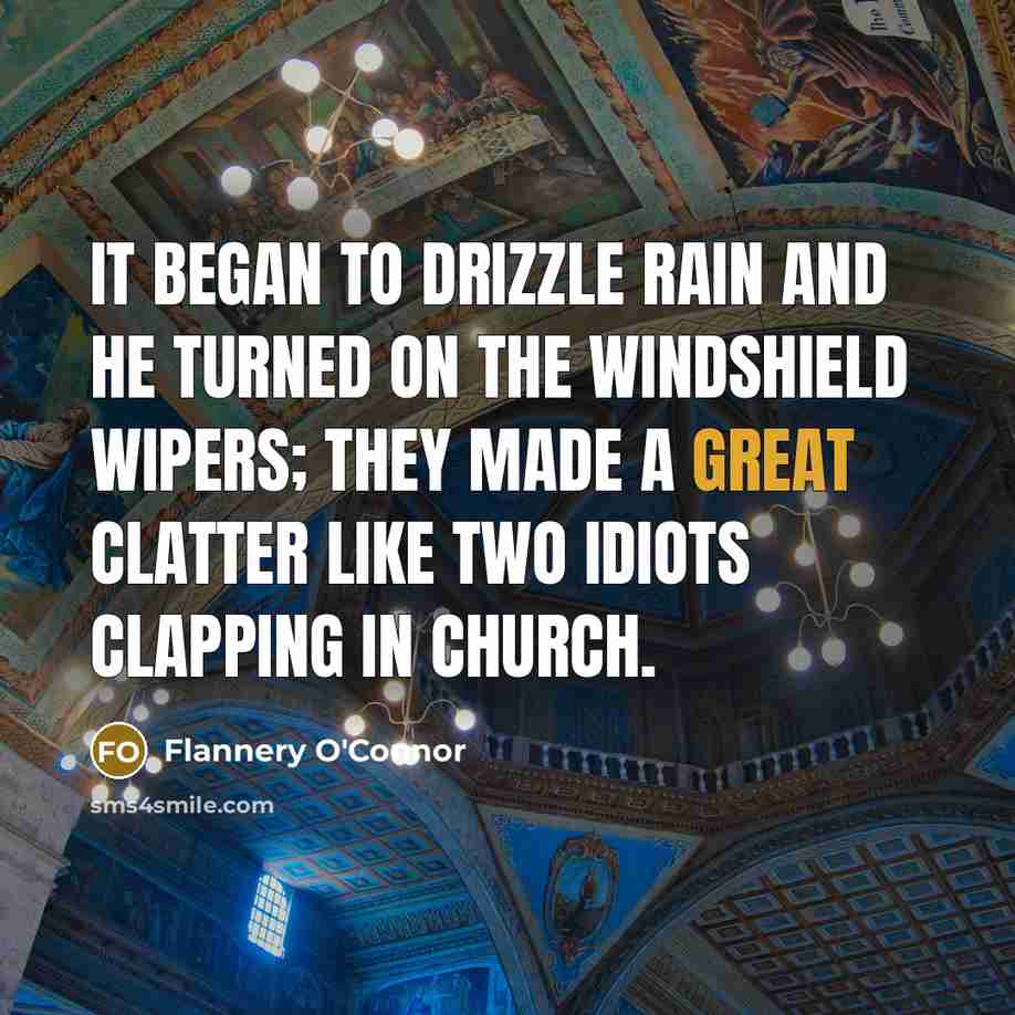 “It began to drizzle rain and he turned on the…” quote by Flannery O'Connor