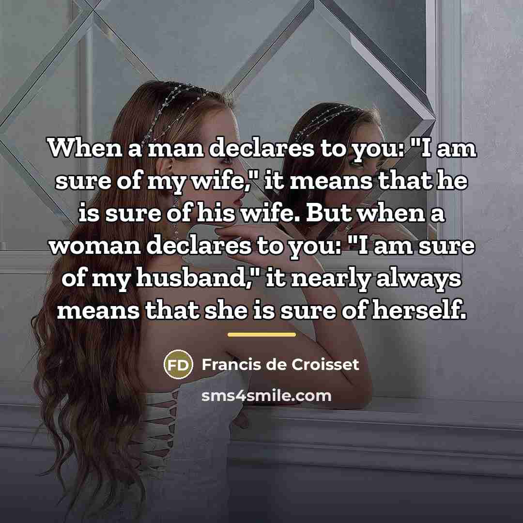 “When a man declares to you: "I am sure of…” quote by Francis de Croisset