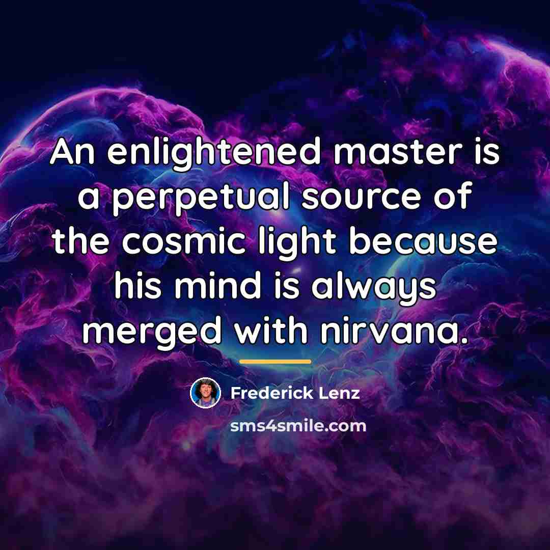 “An enlightened master is a perpetual source of the cosmic…” quote by Frederick Lenz