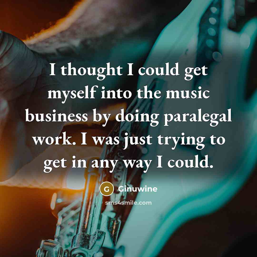 “I thought I could get myself into the music business…” quote by Ginuwine