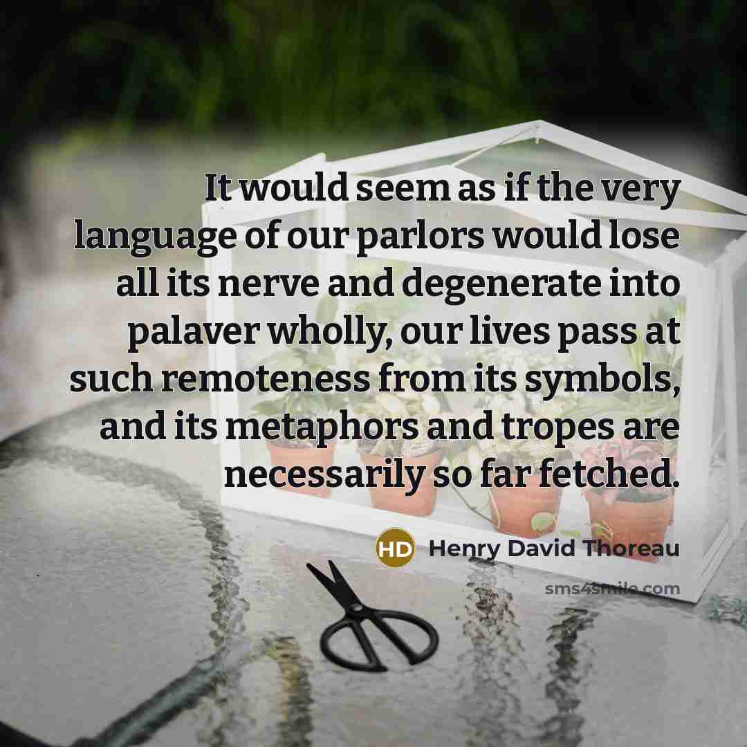 “It would seem as if the very language of our…” quote by Henry David Thoreau