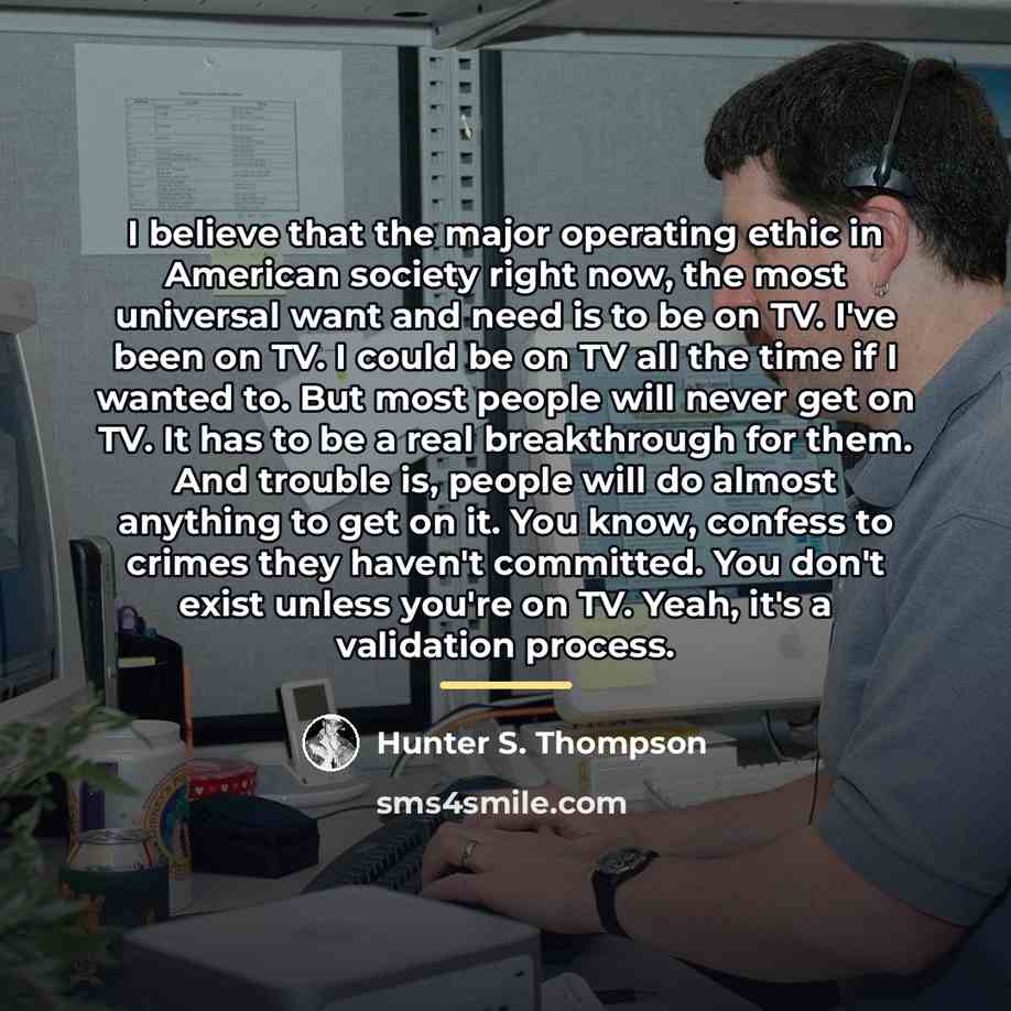 “I believe that the major operating ethic in American society…” quote by Hunter S. Thompson