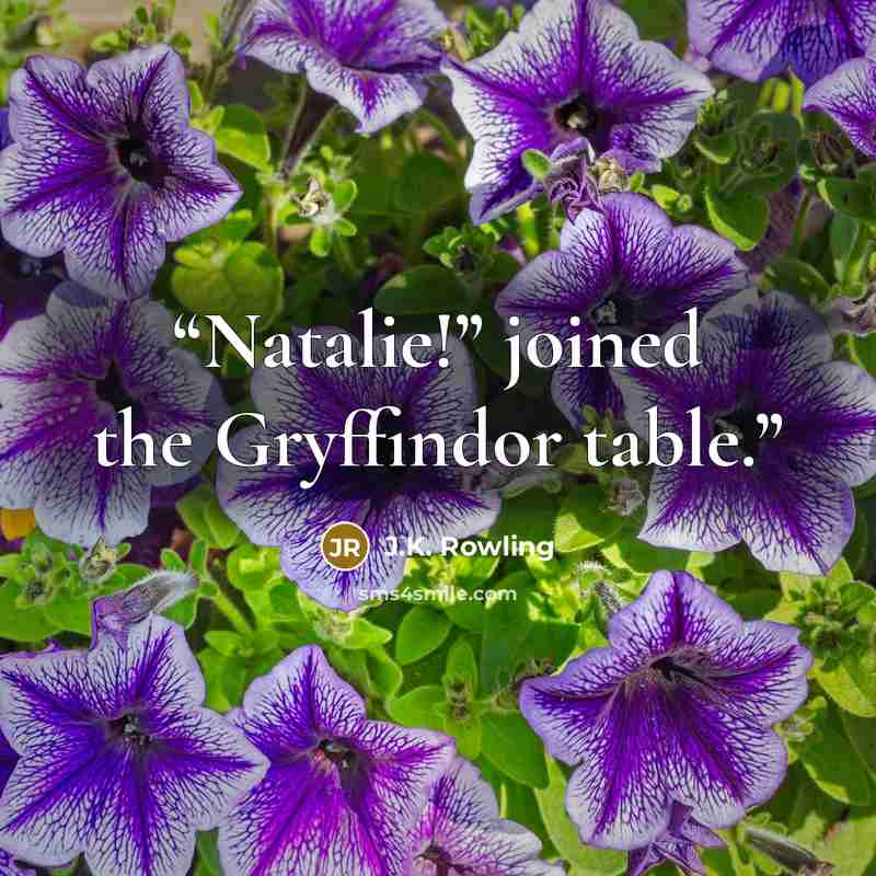 “Natalie!” joined the Gryffindor table.” quote by J.K. Rowling