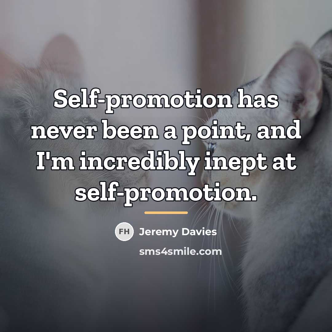 “Self-promotion has never been a point, and I'm incredibly inept…” quote by Jeremy Davies