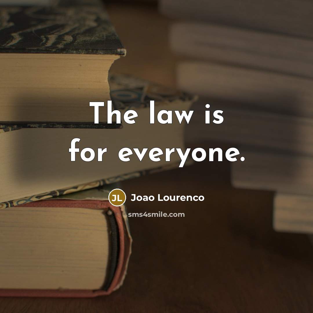 “The law is for everyone.…” quote by Joao Lourenco
