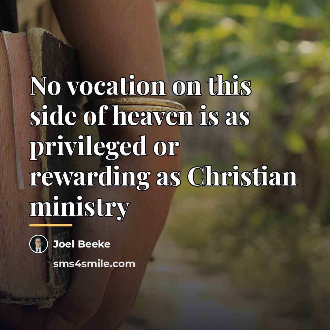 “No vocation on this side of heaven is as privileged…” quote by Joel Beeke