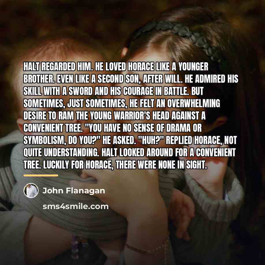 “Halt regarded him. He loved Horace like a younger brother.…” quote by John Flanagan