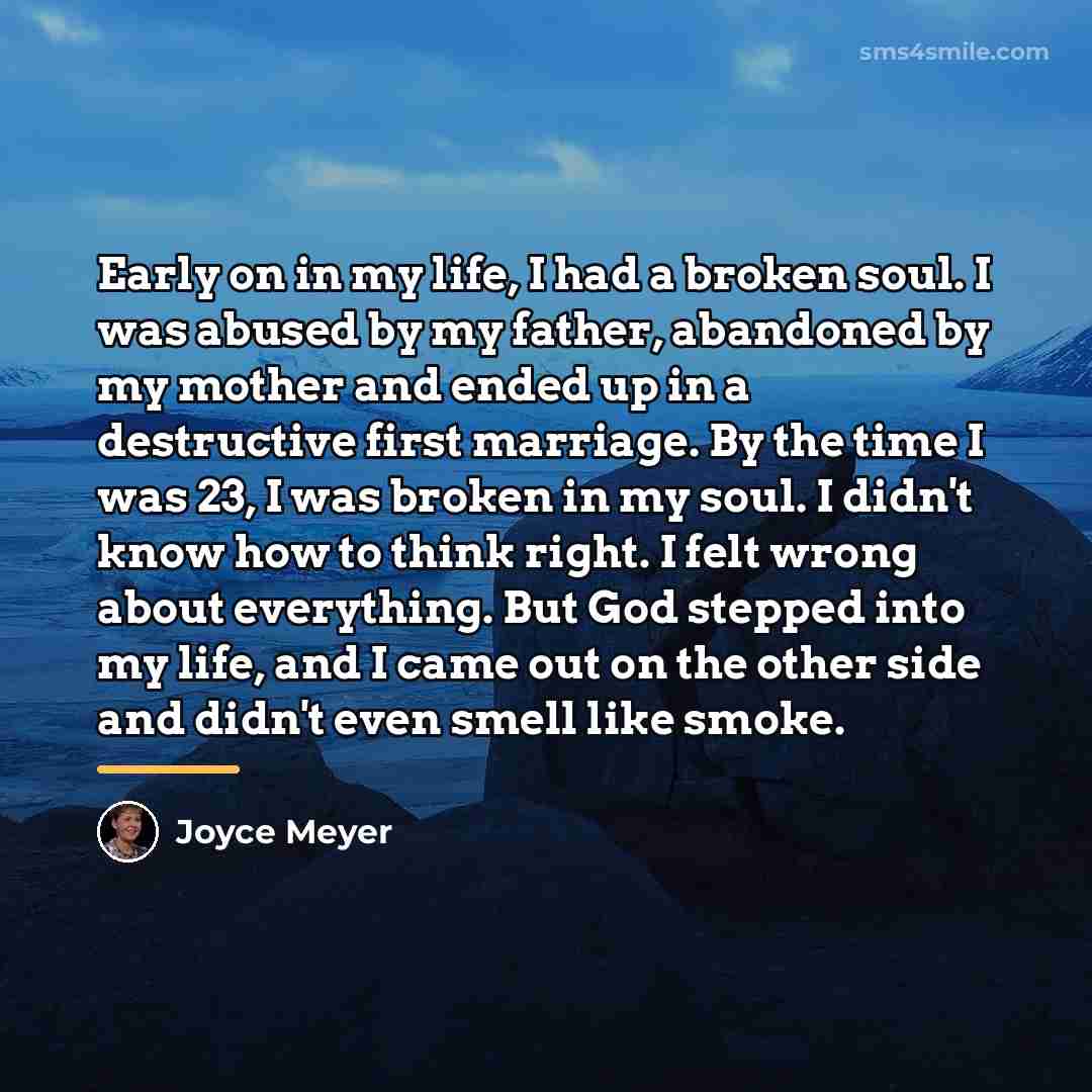 “Early on in my life, I had a broken soul.…” quote by Joyce Meyer