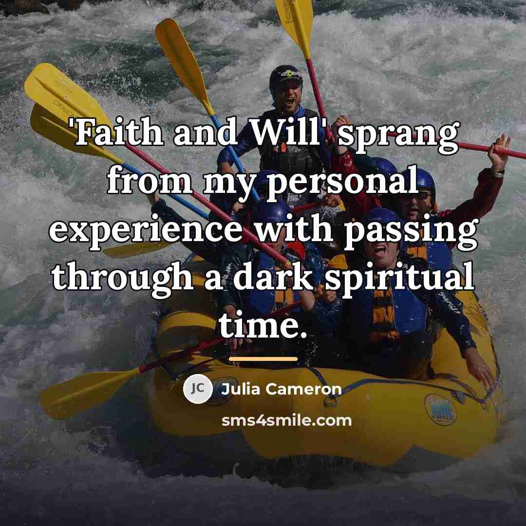 “'Faith and Will' sprang from my personal experience with passing…” quote by Julia Cameron