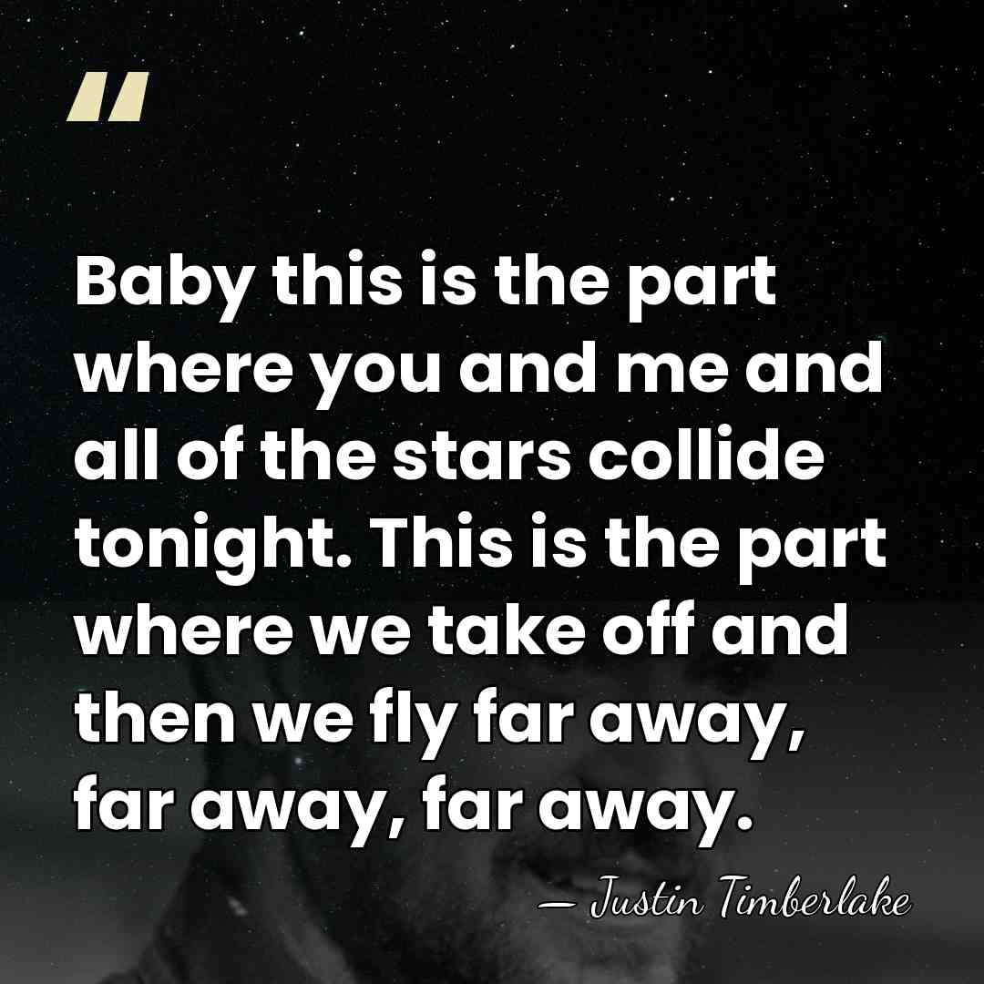 Baby this is the part where you and me and all of&hellip; - Justin Timberlake