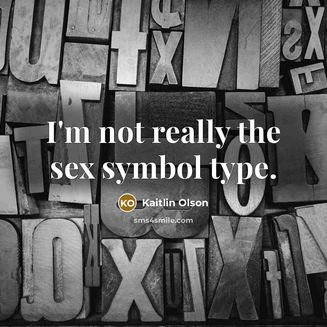 “I'm not really the sex symbol type.” quote by Kaitlin Olson