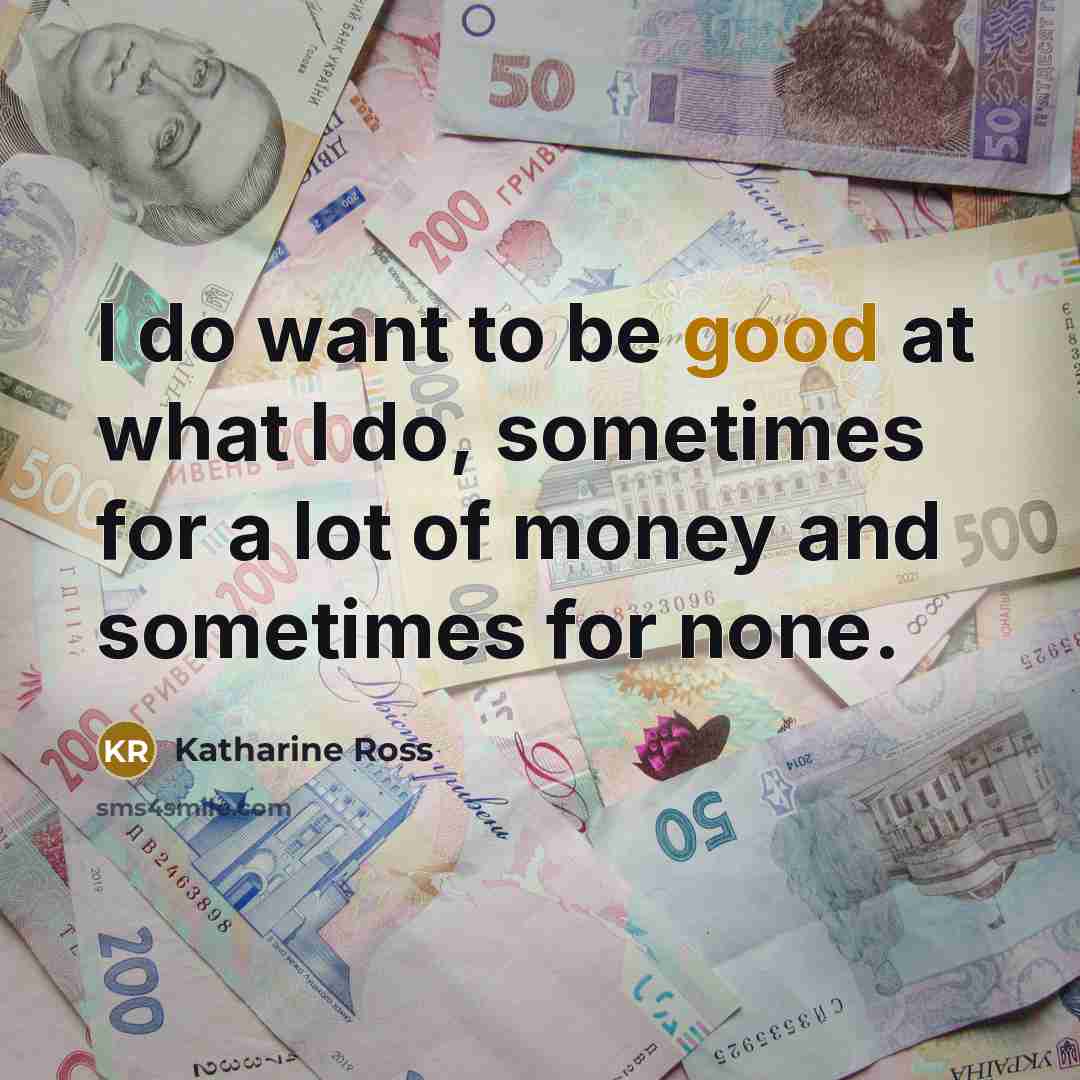 “I do want to be good at what I do,…” quote by Katharine Ross