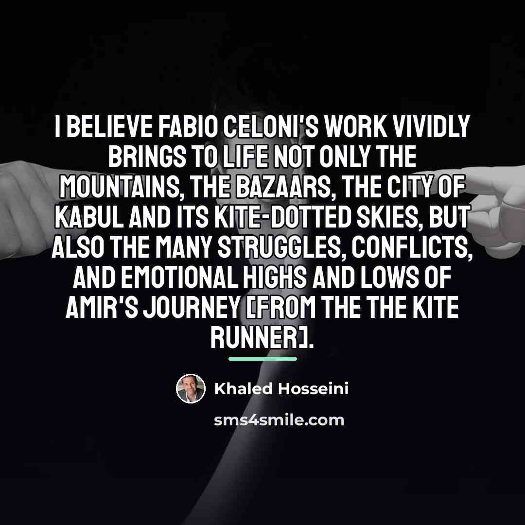 “I believe Fabio Celoni's work vividly brings to life not…” quote by Khaled Hosseini