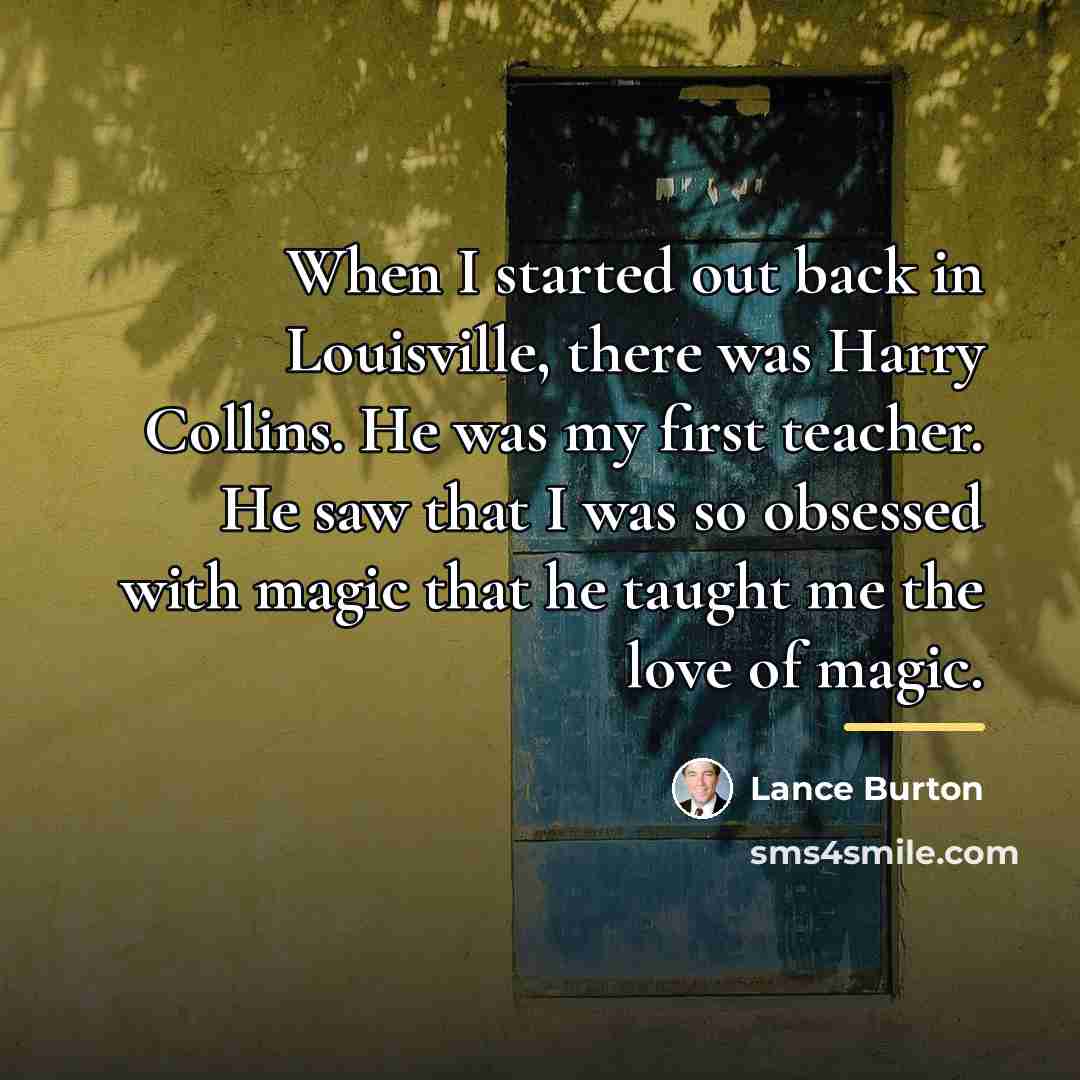 “When I started out back in Louisville, there was Harry…” quote by Lance Burton