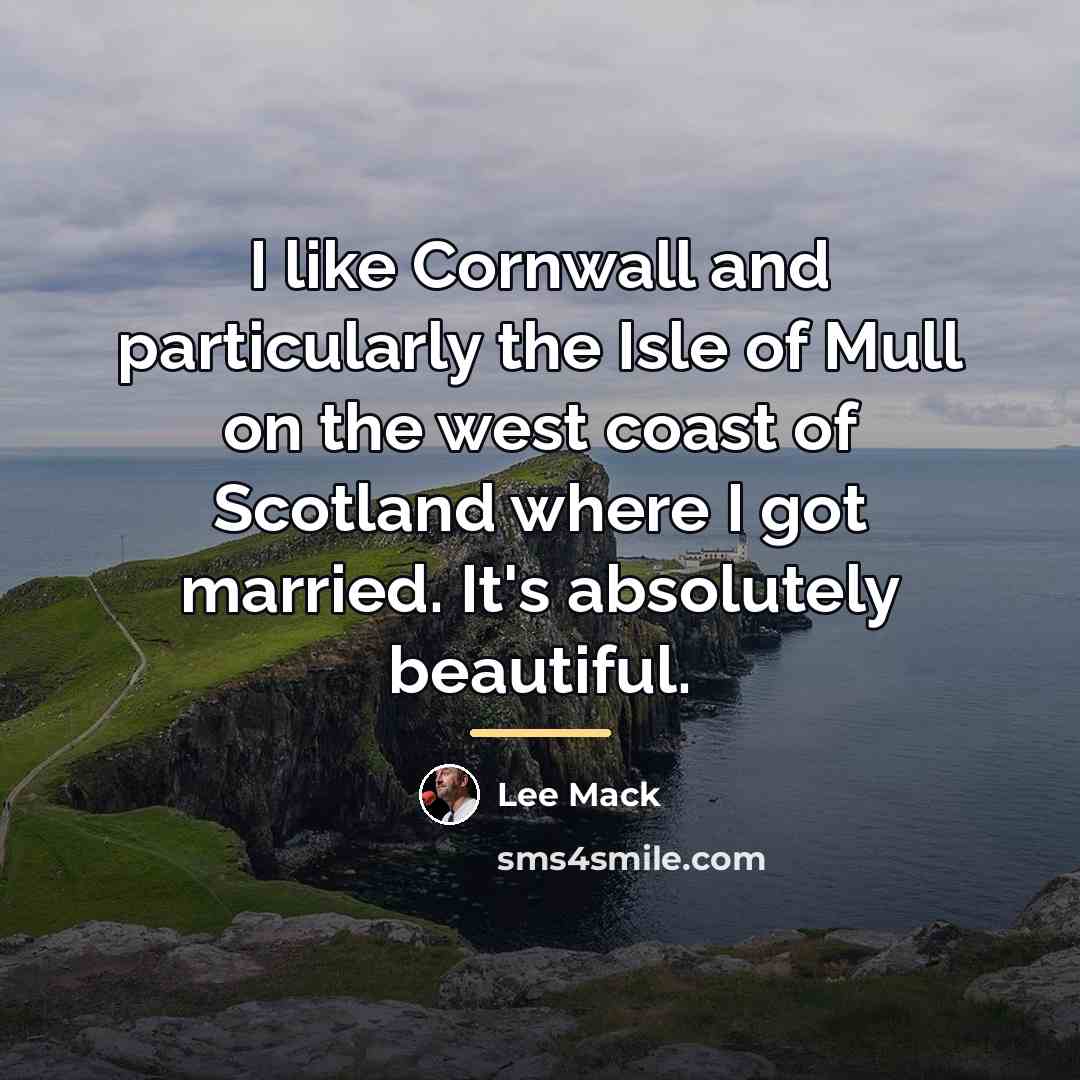“I like Cornwall and particularly the Isle of Mull on…” quote by Lee Mack