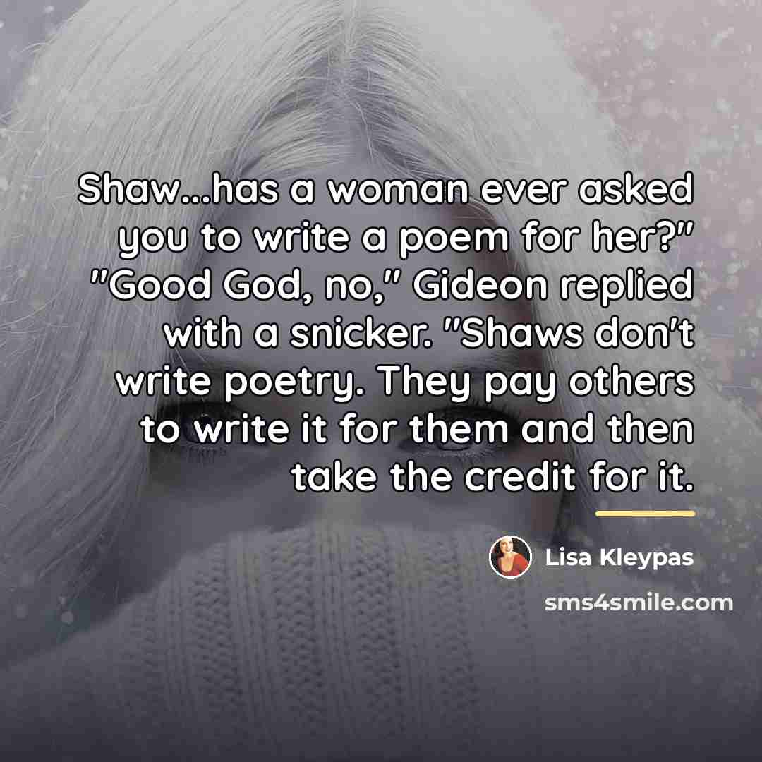 “Shaw...has a woman ever asked you to write a poem…” quote by Lisa Kleypas