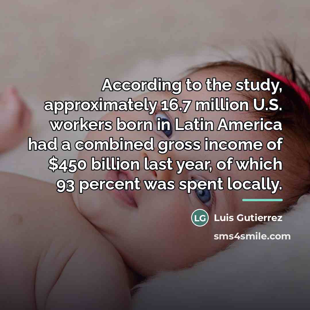 “According to the study, approximately 16.7 million U.S. workers born…” quote by Luis Gutierrez