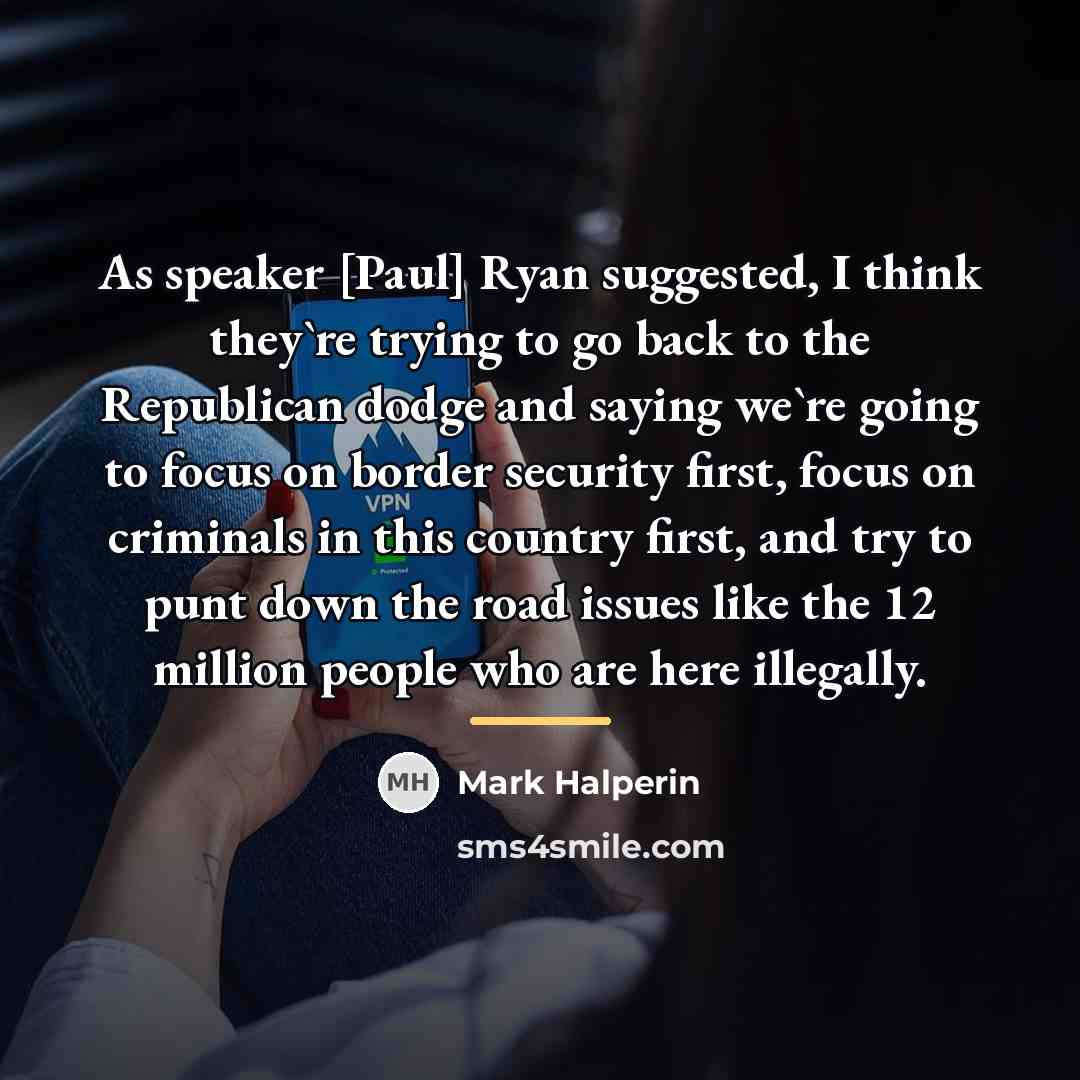 “As speaker [Paul] Ryan suggested, I think they`re trying to…” quote by Mark Halperin