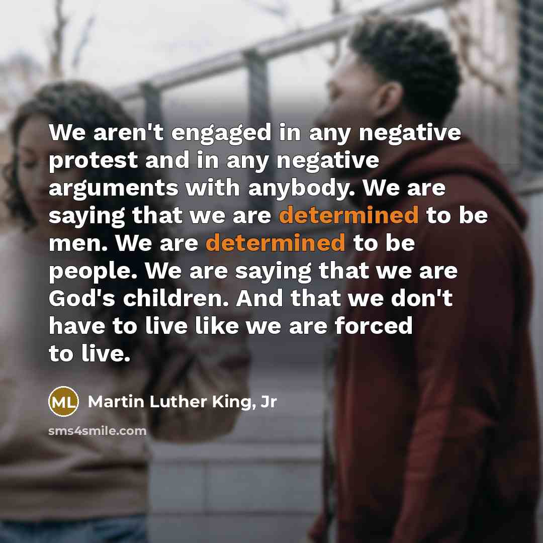 “We aren't engaged in any negative protest and in any…” quote by Martin Luther King, Jr