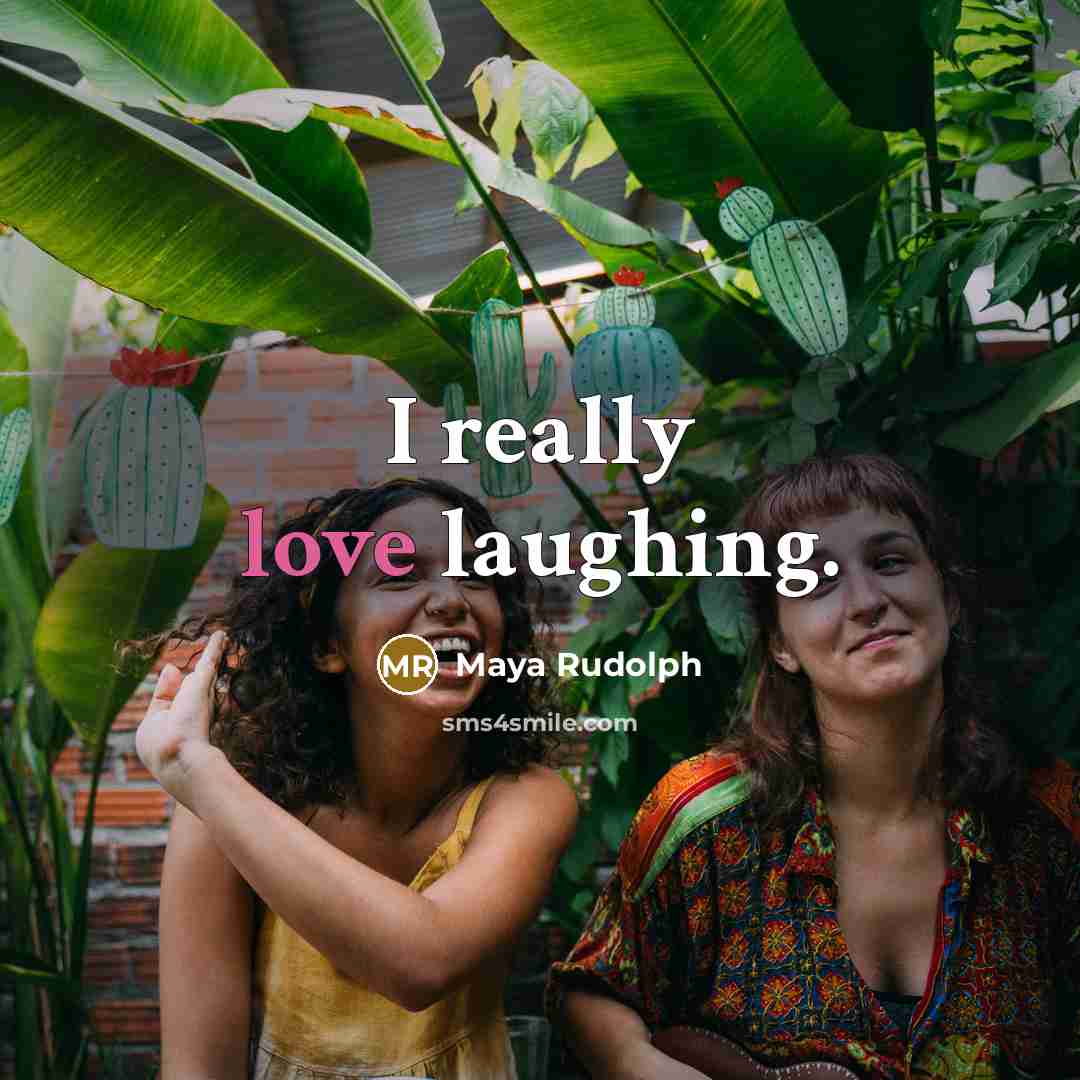 “I really love laughing.…” quote by Maya Rudolph