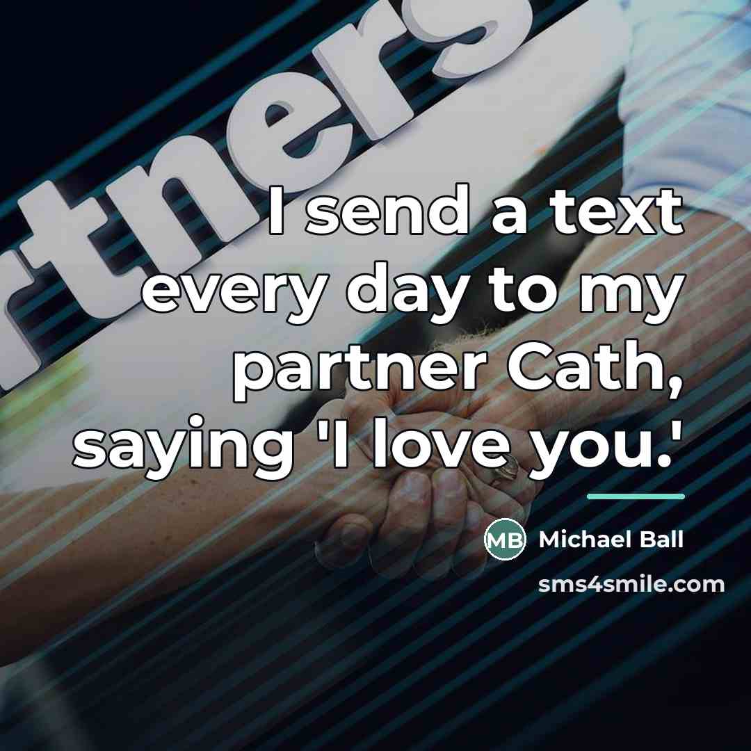 “I send a text every day to my partner Cath,…” quote by Michael Ball