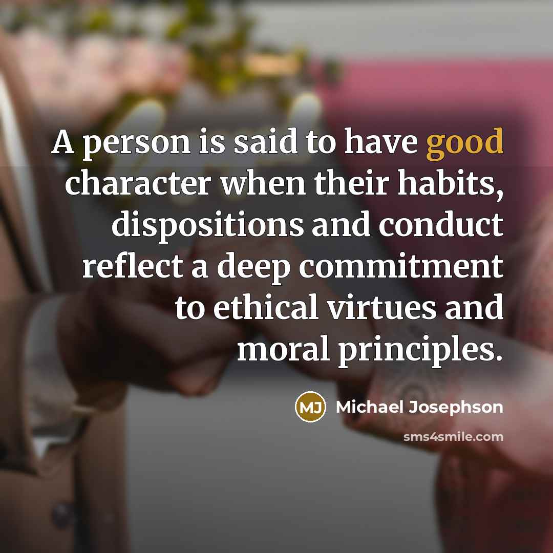 “A person is said to have good character when their…” quote by Michael Josephson