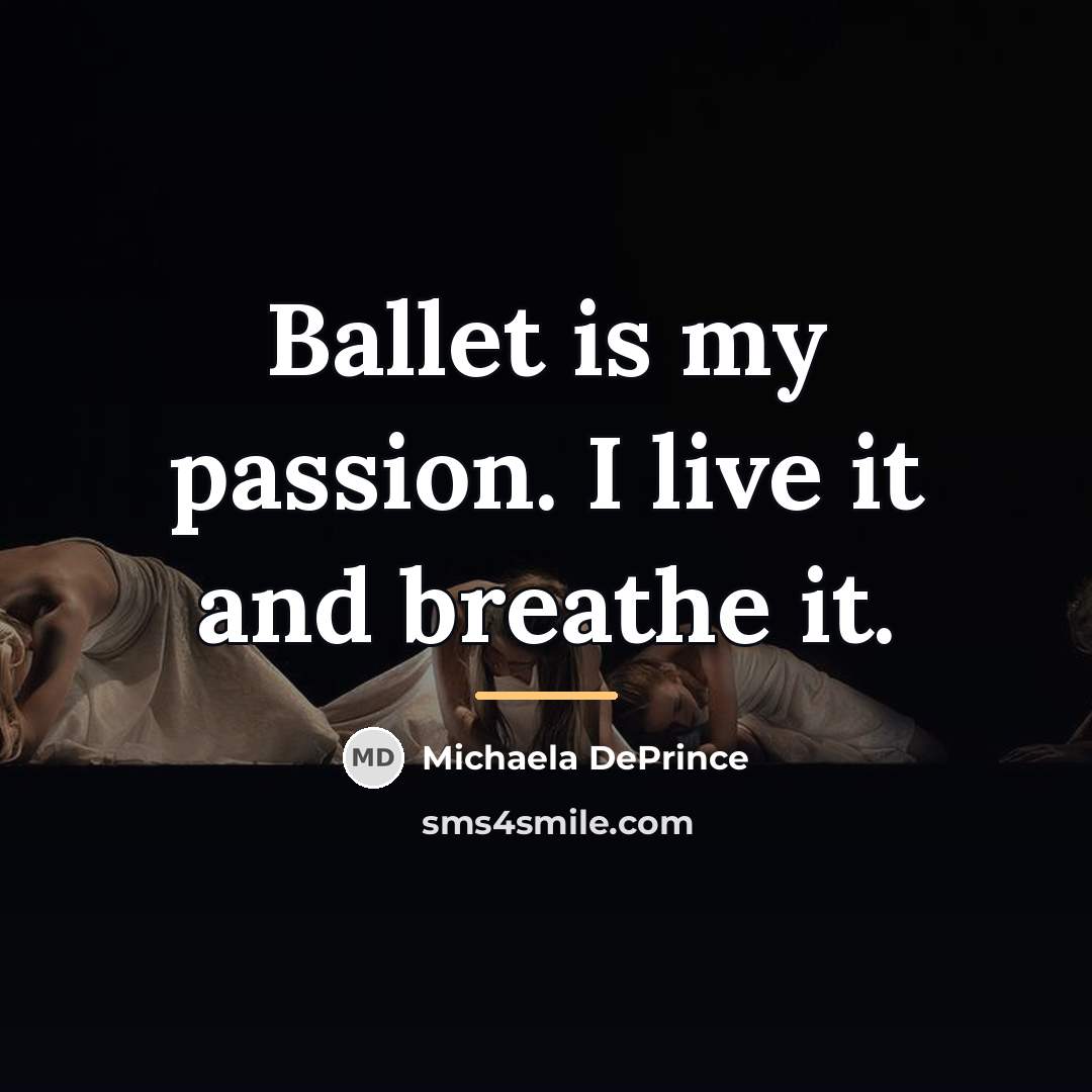 “Ballet is my passion. I live it and breathe it.…” quote by Michaela DePrince