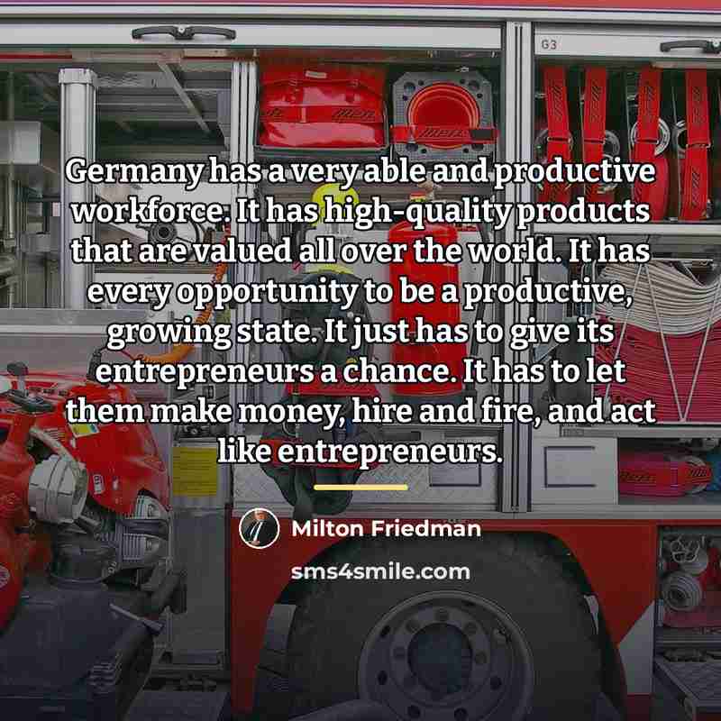 “Germany has a very able and productive workforce. It has…” quote by Milton Friedman