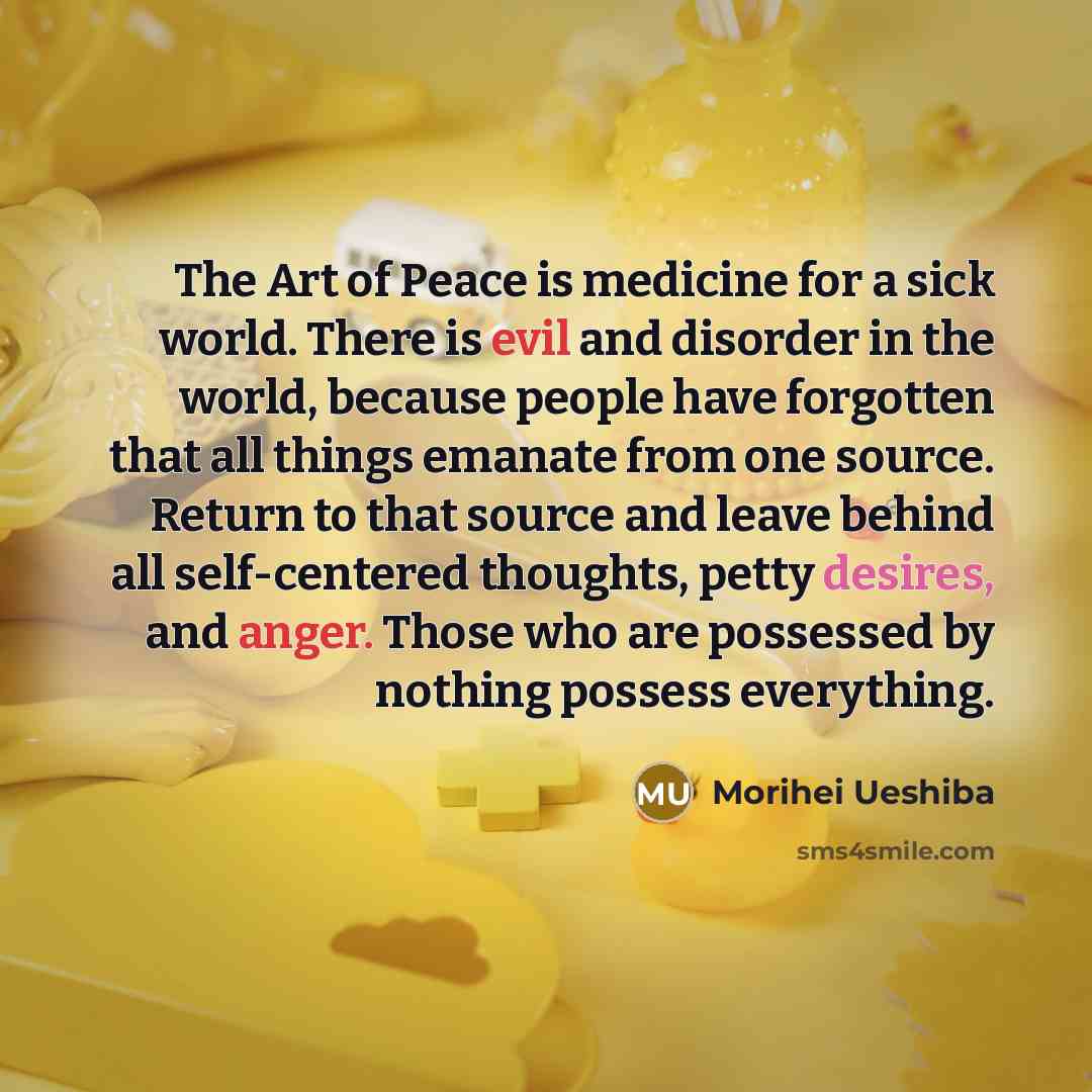 “The Art of Peace is medicine for a sick world.…” quote by Morihei Ueshiba