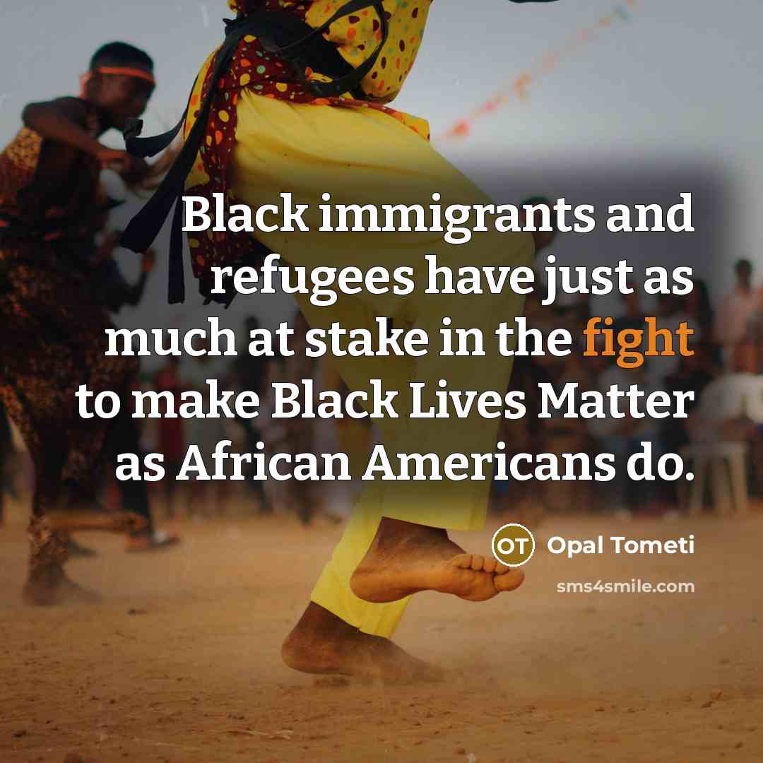 “Black immigrants and refugees have just as much at stake…” quote by Opal Tometi