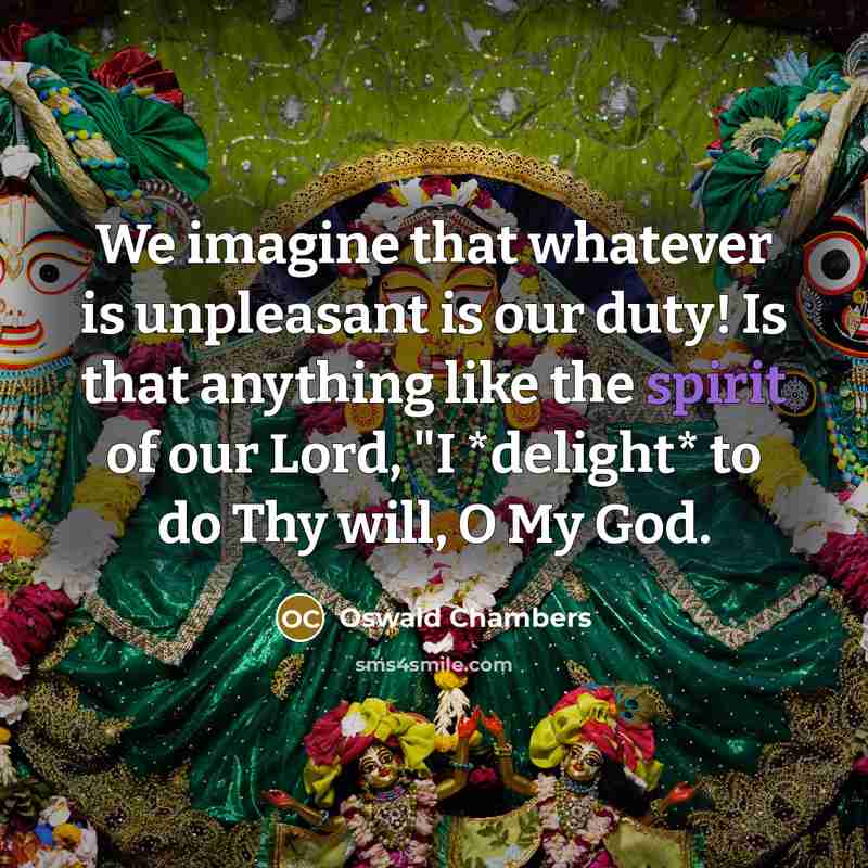 “We imagine that whatever is unpleasant is our duty! Is…” quote by Oswald Chambers