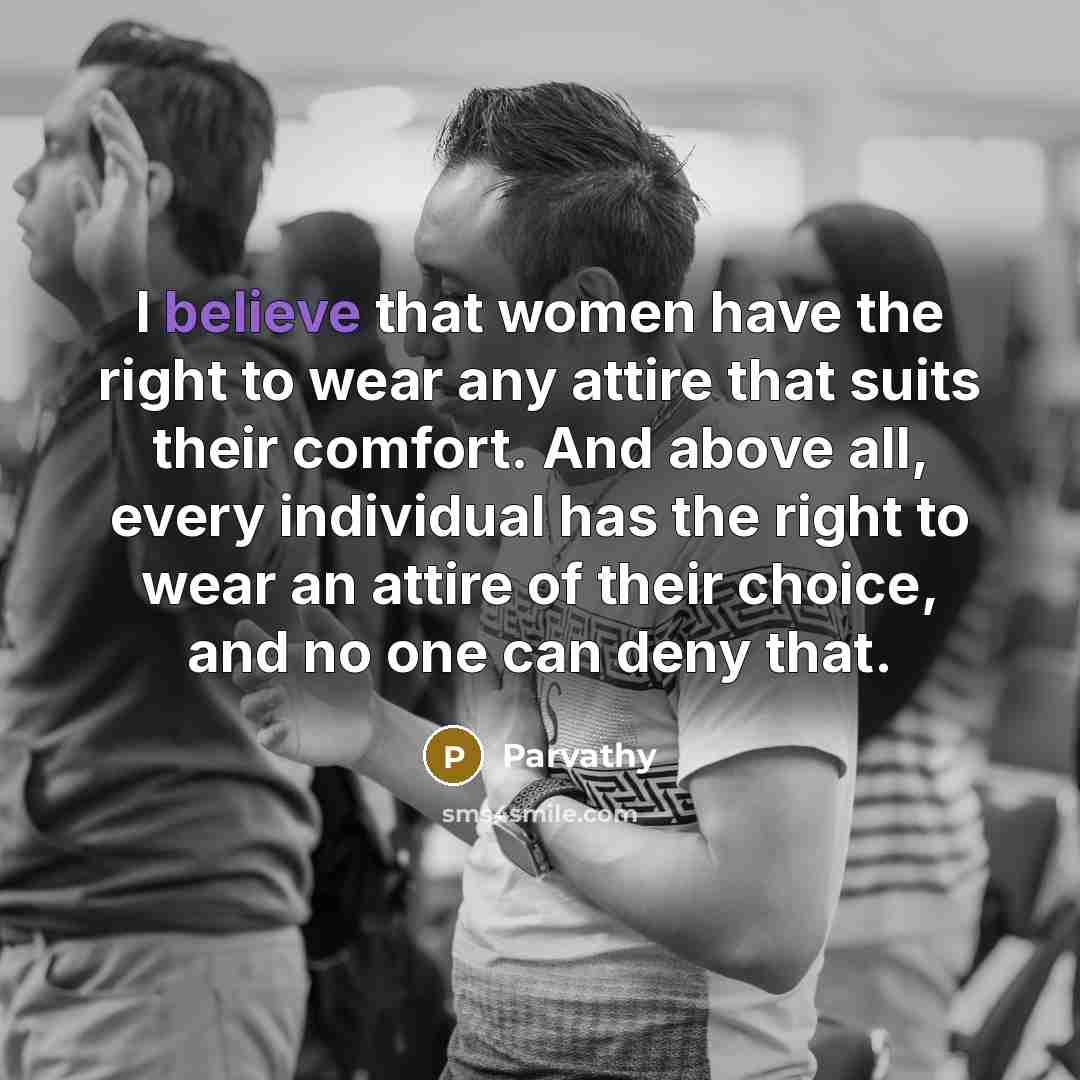 “I believe that women have the right to wear any…” quote by Parvathy