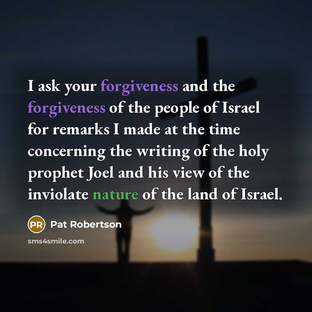 “I ask your forgiveness and the forgiveness of the people…” quote by Pat Robertson