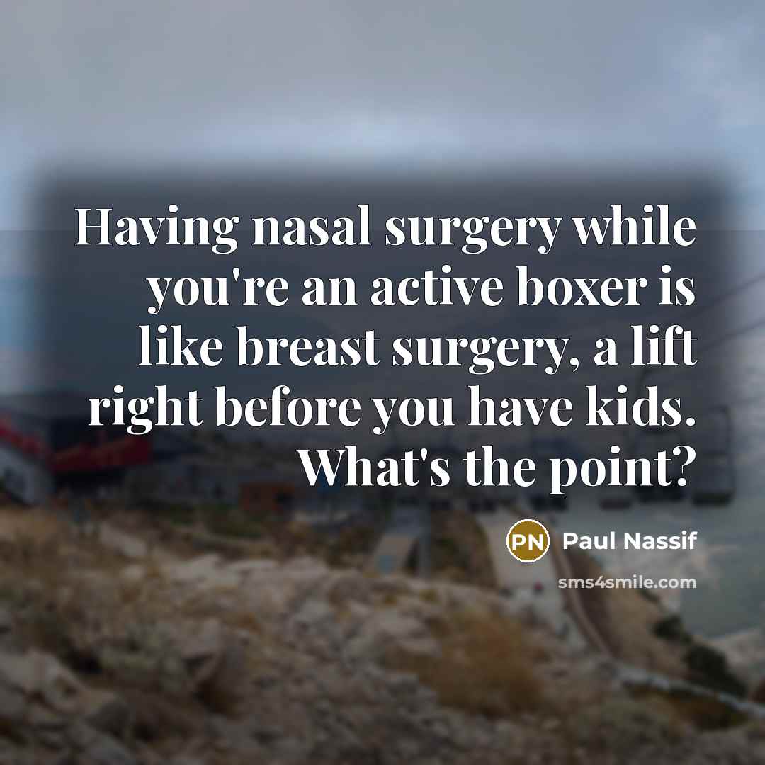 “Having nasal surgery while you're an active boxer is like…” quote by Paul Nassif