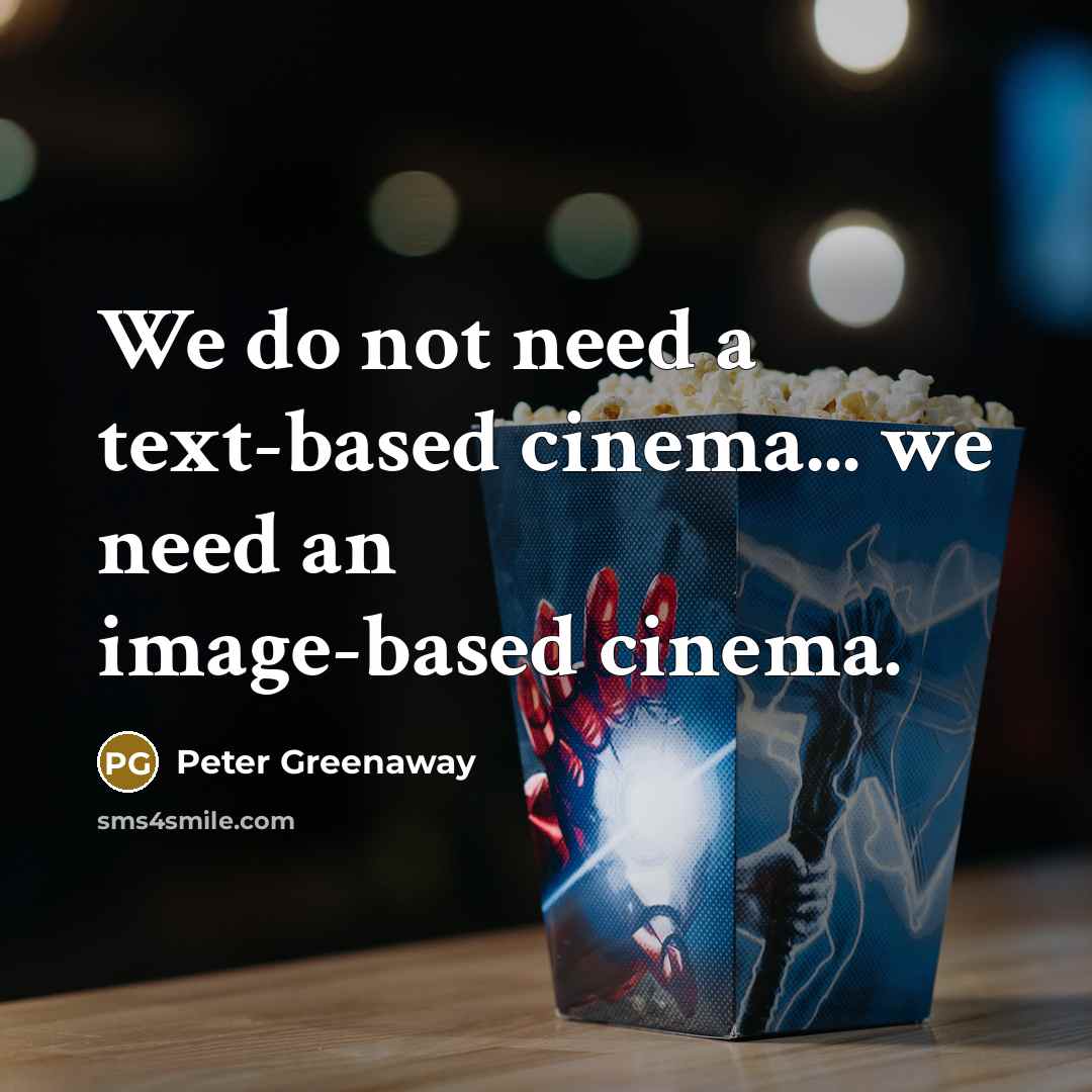 “We do not need a text-based cinema... we need an…” quote by Peter Greenaway
