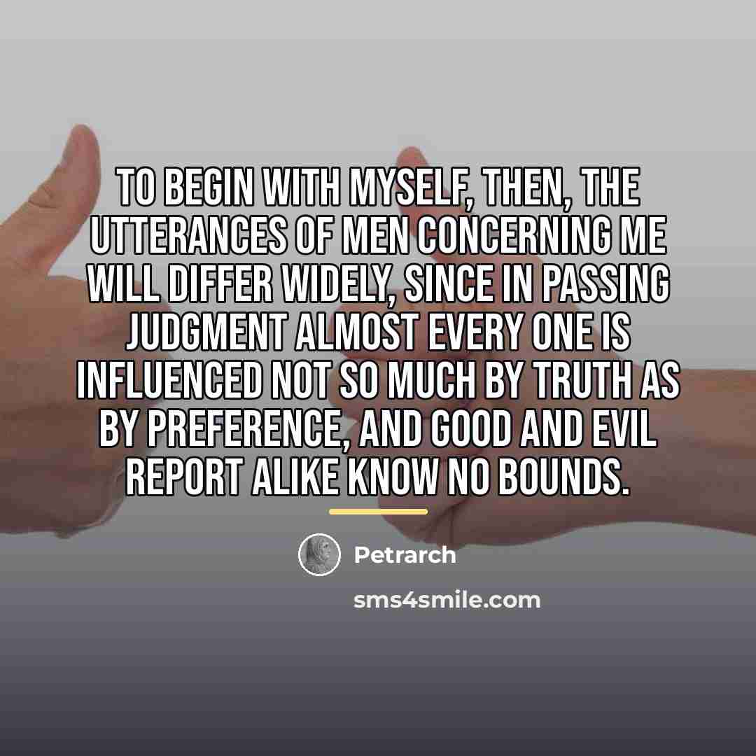 “To begin with myself, then, the utterances of men concerning…” quote by Petrarch