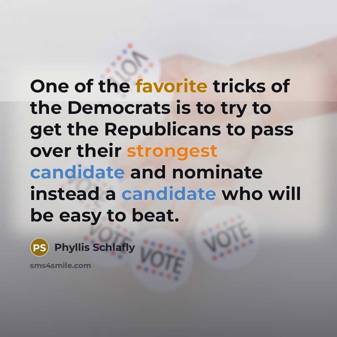 “One of the favorite tricks of the Democrats is to…” quote by Phyllis Schlafly