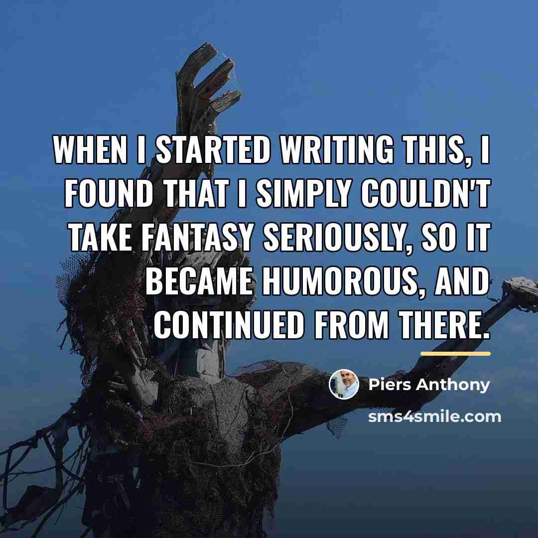 “When I started writing this, I found that I simply…” quote by Piers Anthony