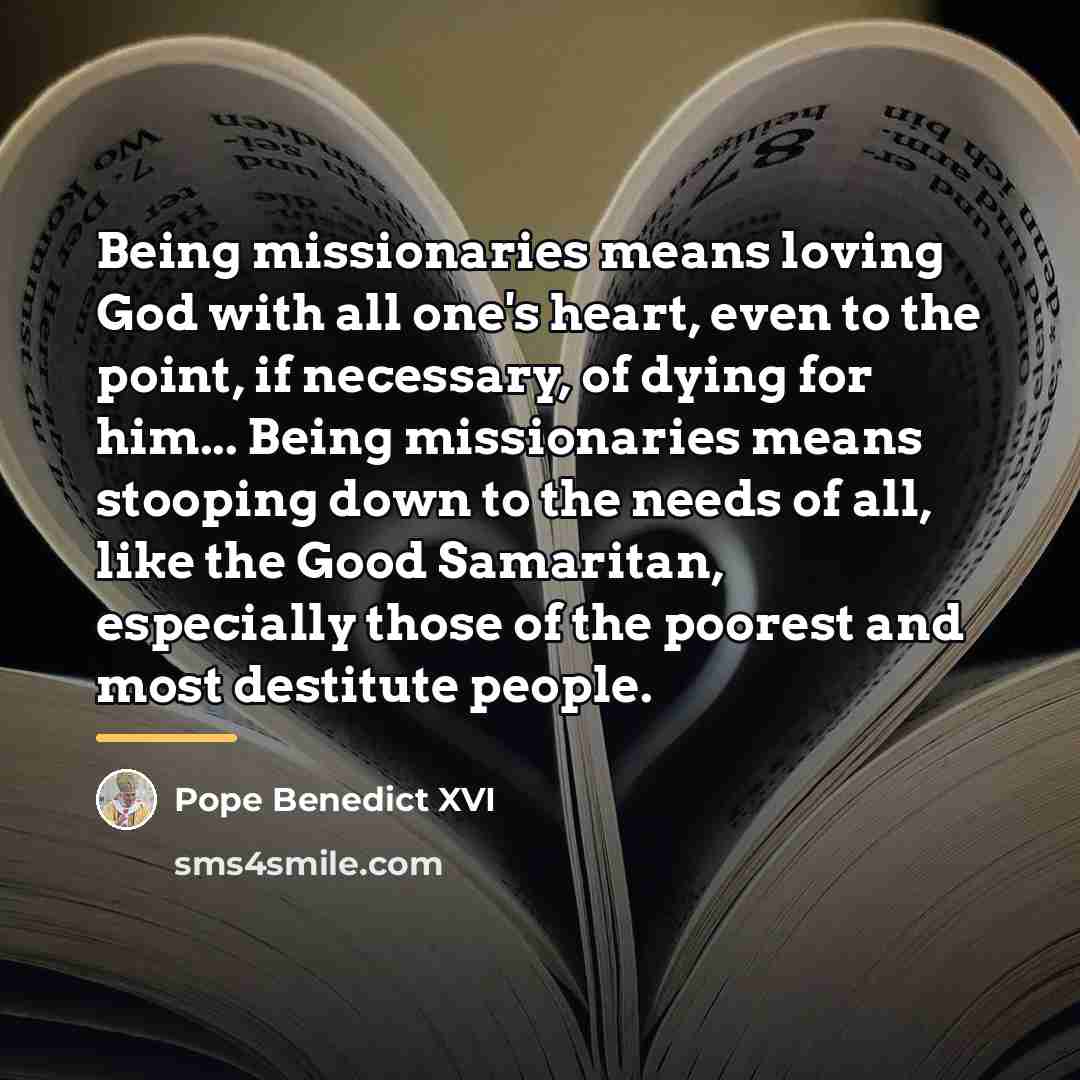 “Being missionaries means loving God with all one's heart, even…” quote by Pope Benedict XVI