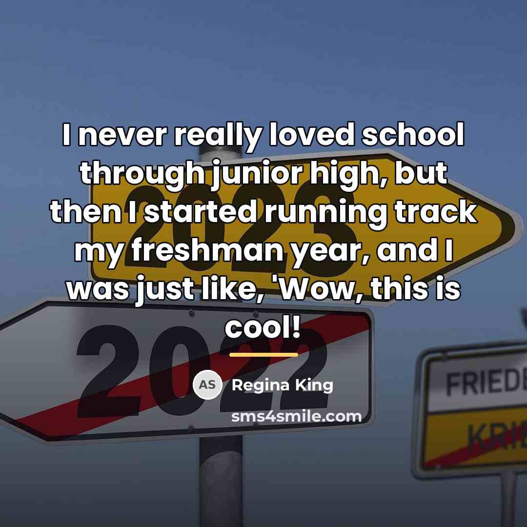 “I never really loved school through junior high, but then…” quote by Regina King