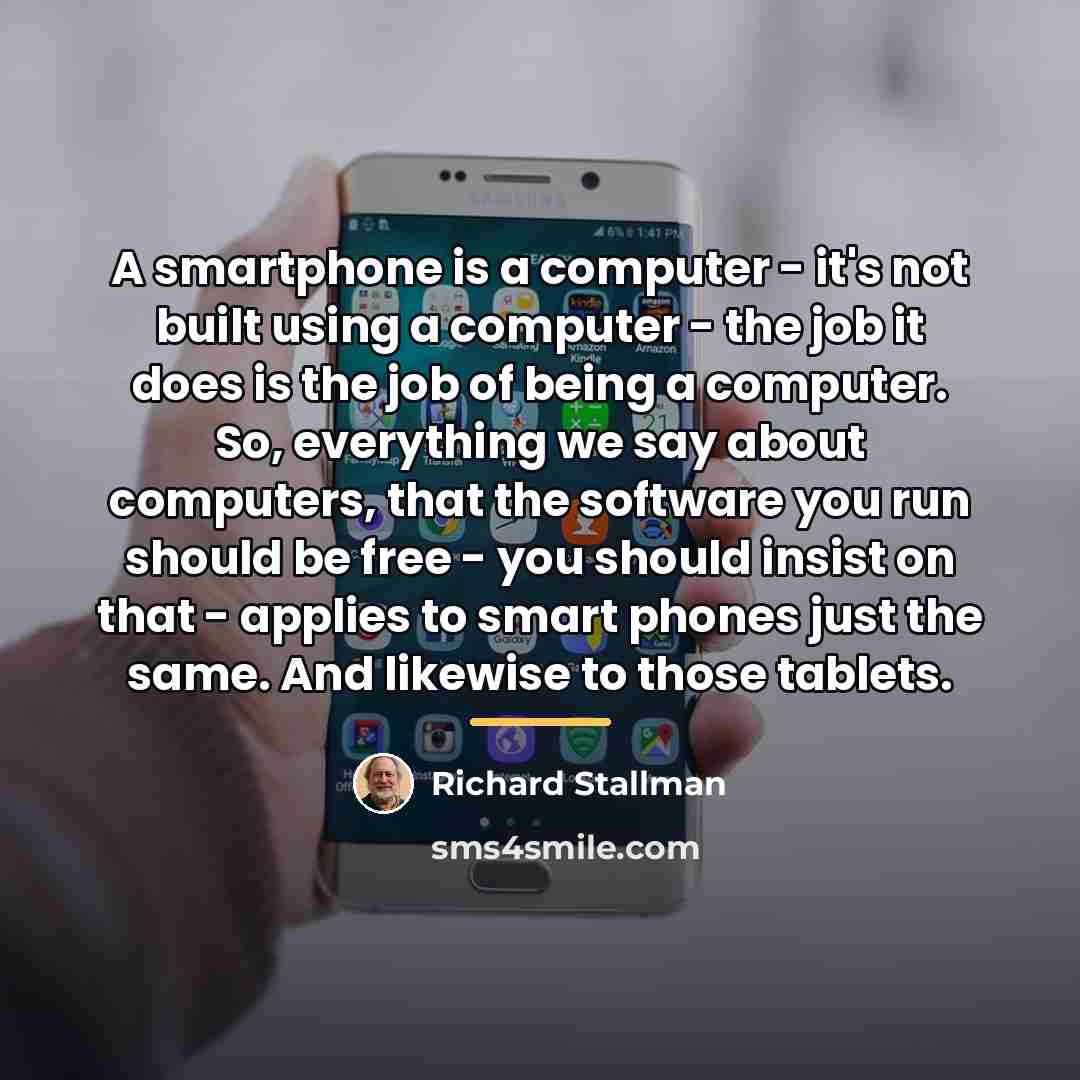 “A smartphone is a computer - it's not built using…” quote by Richard Stallman