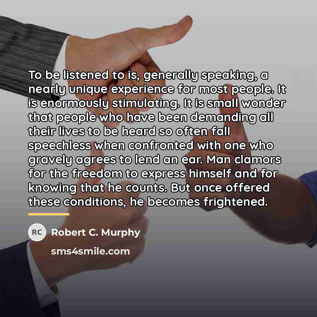 “To be listened to is, generally speaking, a nearly unique…” quote by Robert C. Murphy