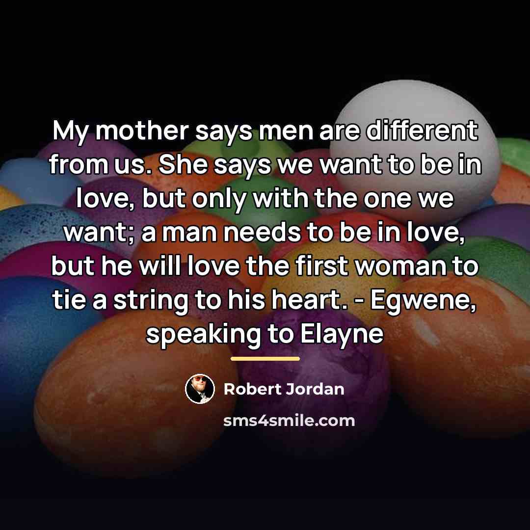 “My mother says men are different from us. She says…” quote by Robert Jordan