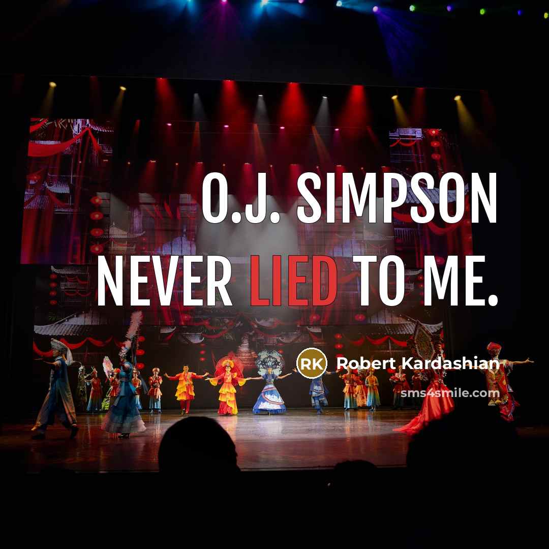 “O.J. Simpson never lied to me.…” quote by Robert Kardashian