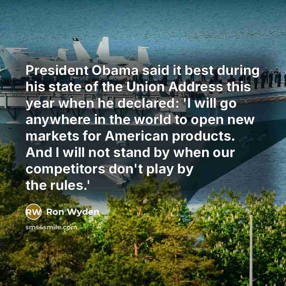 “President Obama said it best during his state of the…” quote by Ron Wyden