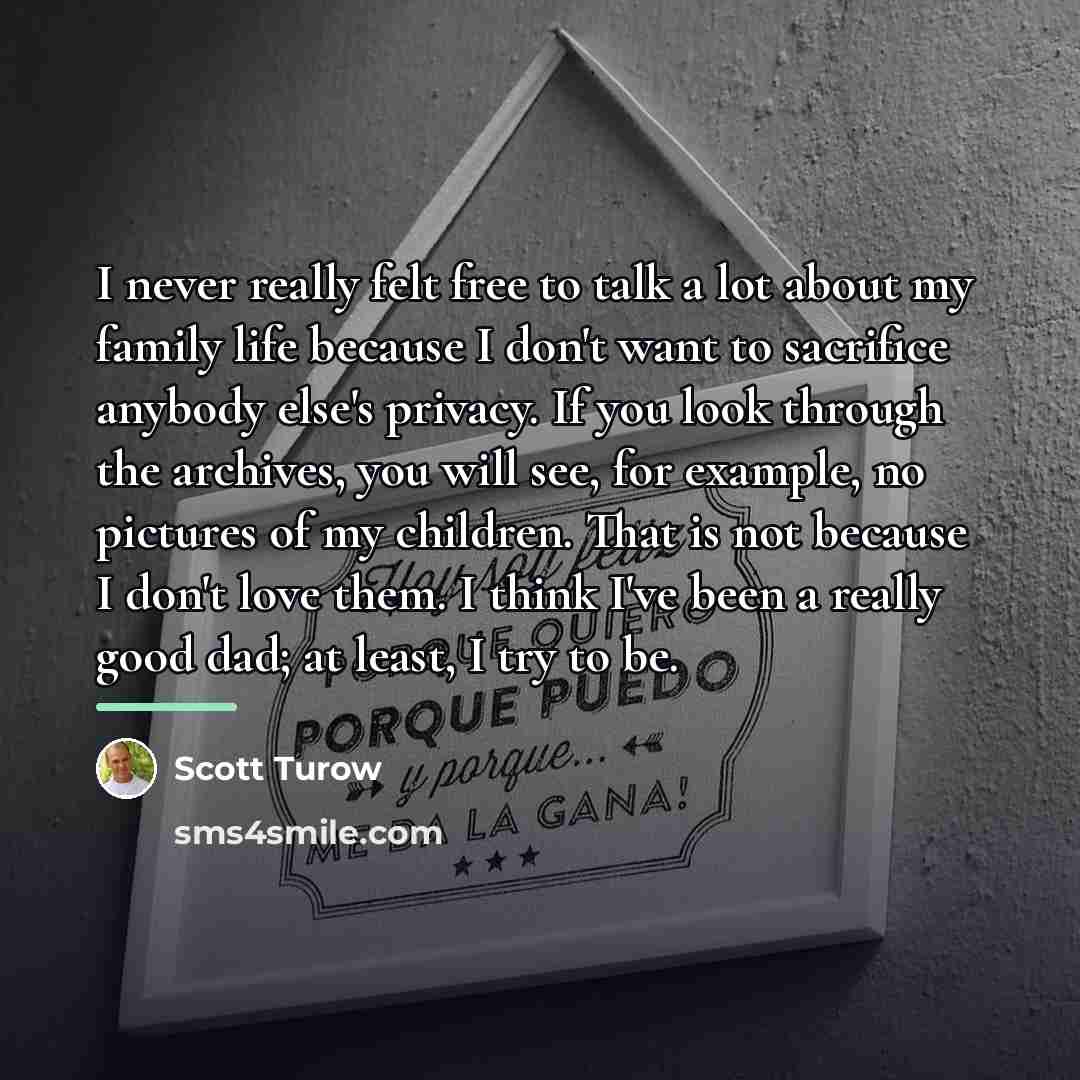 “I never really felt free to talk a lot about…” quote by Scott Turow
