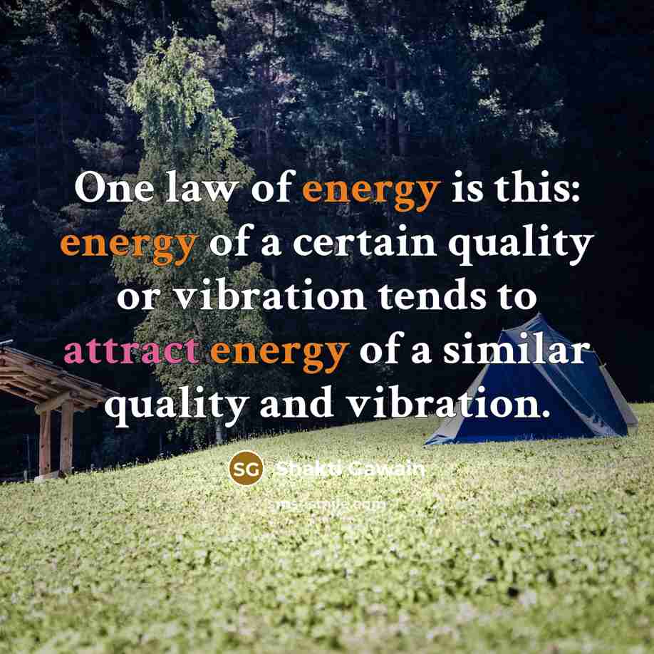 “One law of energy is this: energy of a certain…” quote by Shakti Gawain
