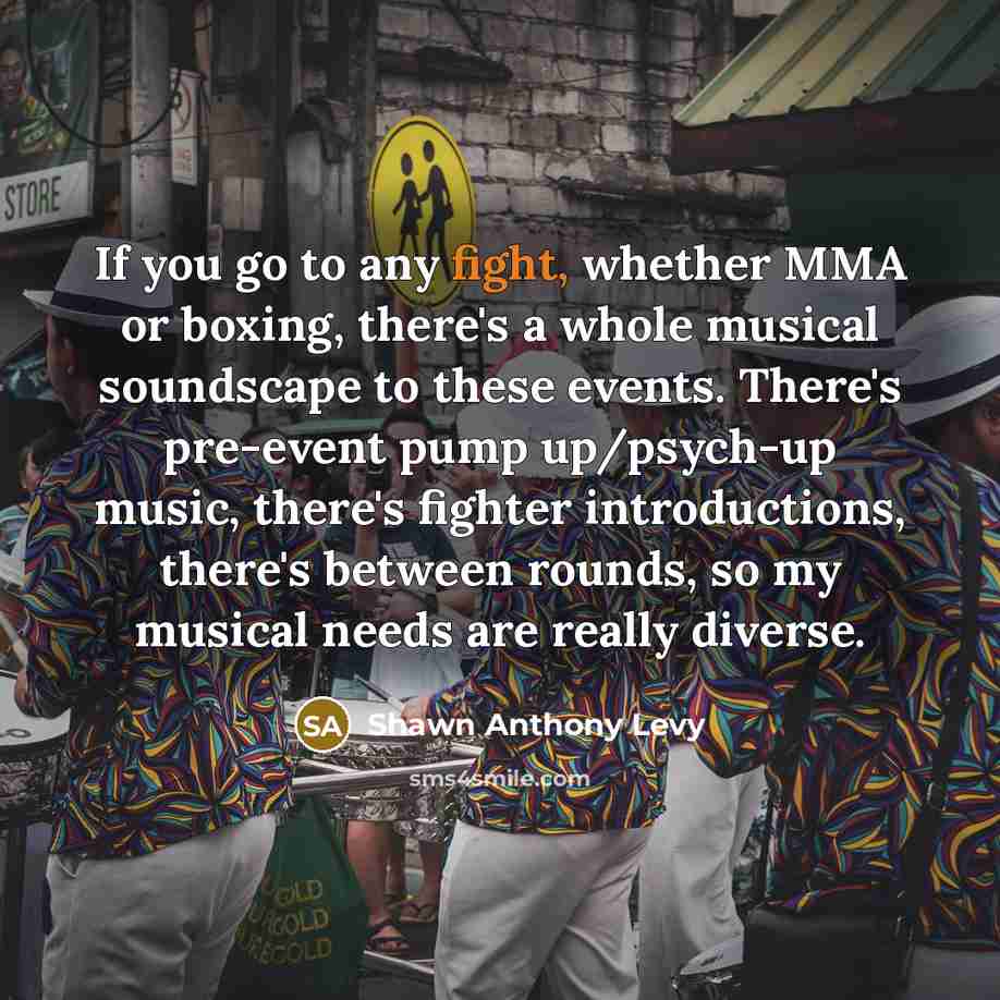 “If you go to any fight, whether MMA or boxing,…” quote by Shawn Anthony Levy