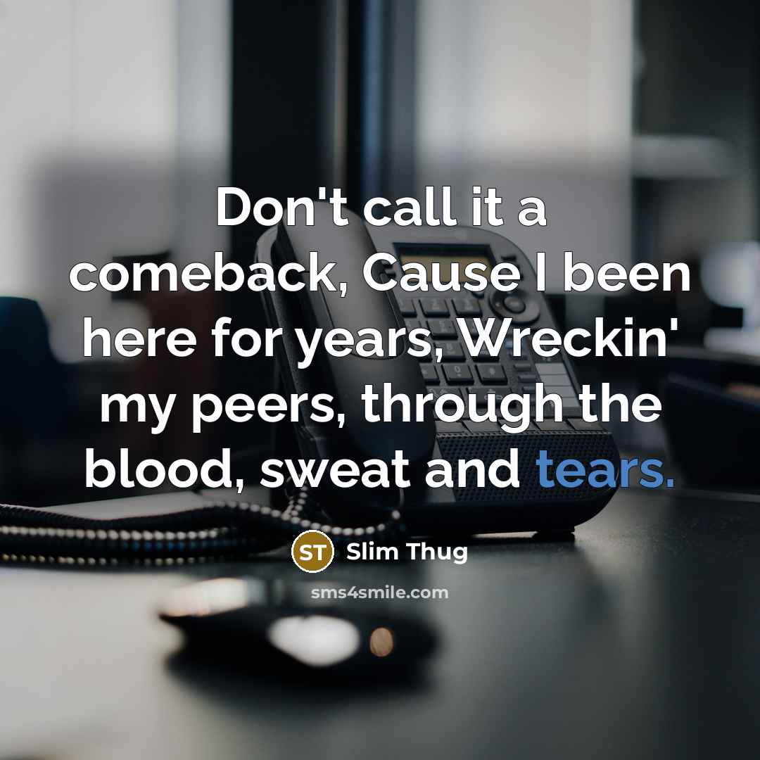 “Don't call it a comeback, Cause I been here for…” quote by Slim Thug